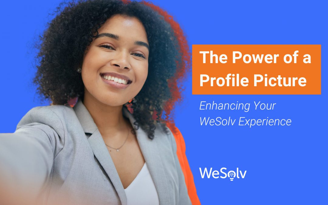 The Power of a Profile Picture: Enhancing Your WeSolv Experience