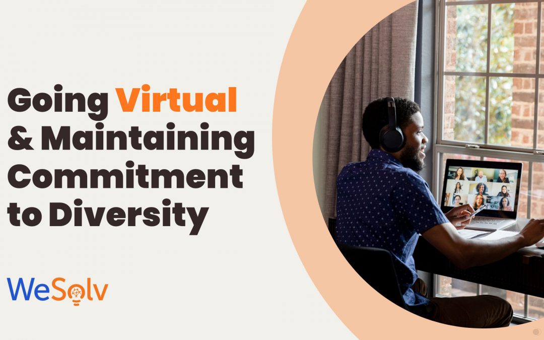 Going Virtual & Maintaining Commitment to Diversity