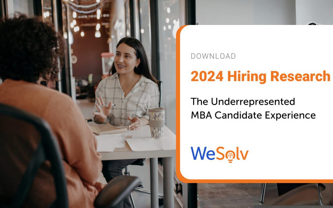 The Underrepresented MBA Candidate Experience: 2024 Hiring Research