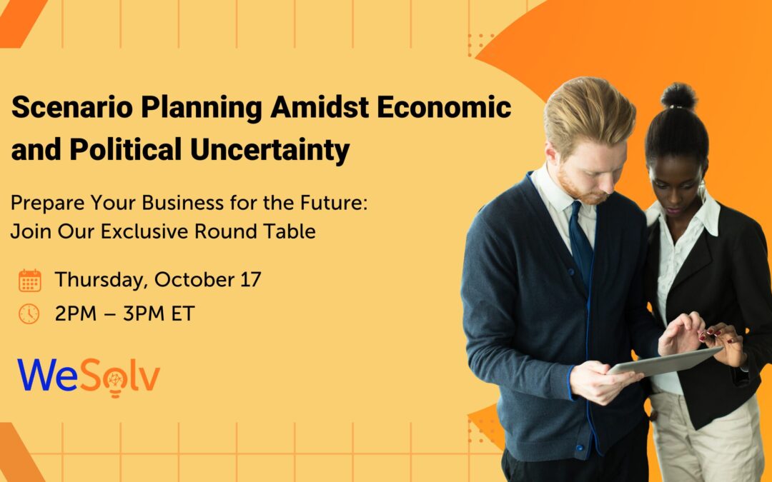 Scenario Planning Amidst Economic and Political Uncertainty – Round Table